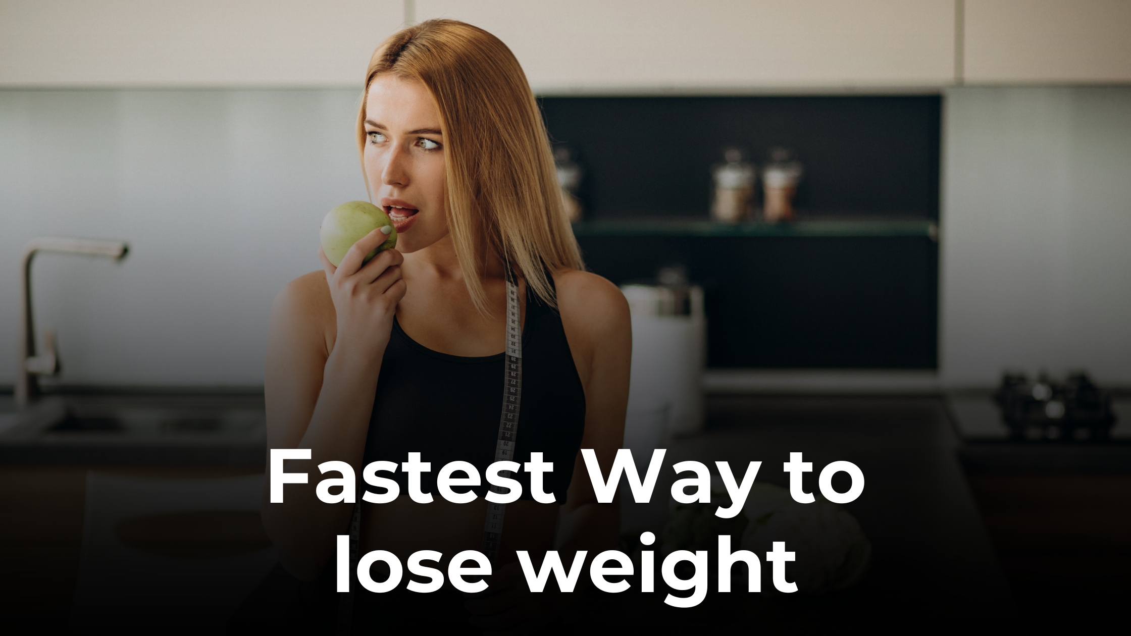 Fastest Way to Lose Weight: A Practical Guide to Fat Loss