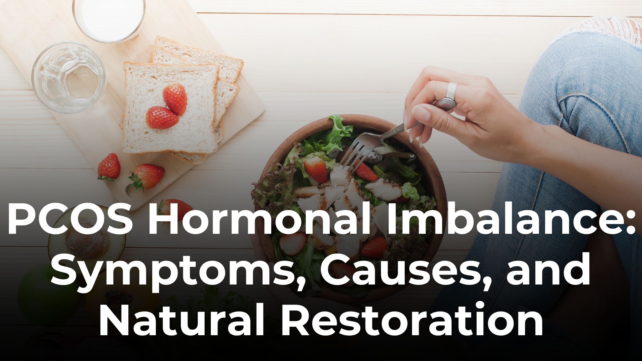 PCOS Hormonal Imbalance: Symptoms, Causes & Natural Balance