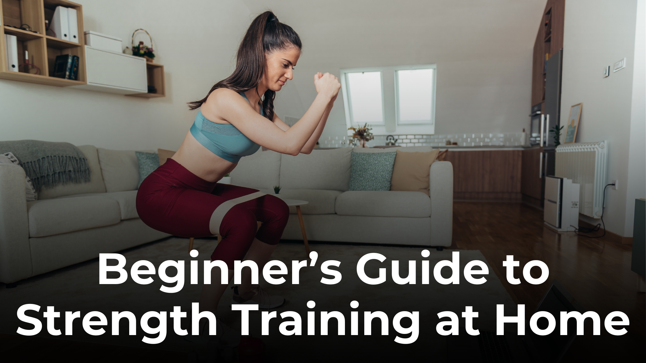 Beginner’s Guide to Strength Training at Home