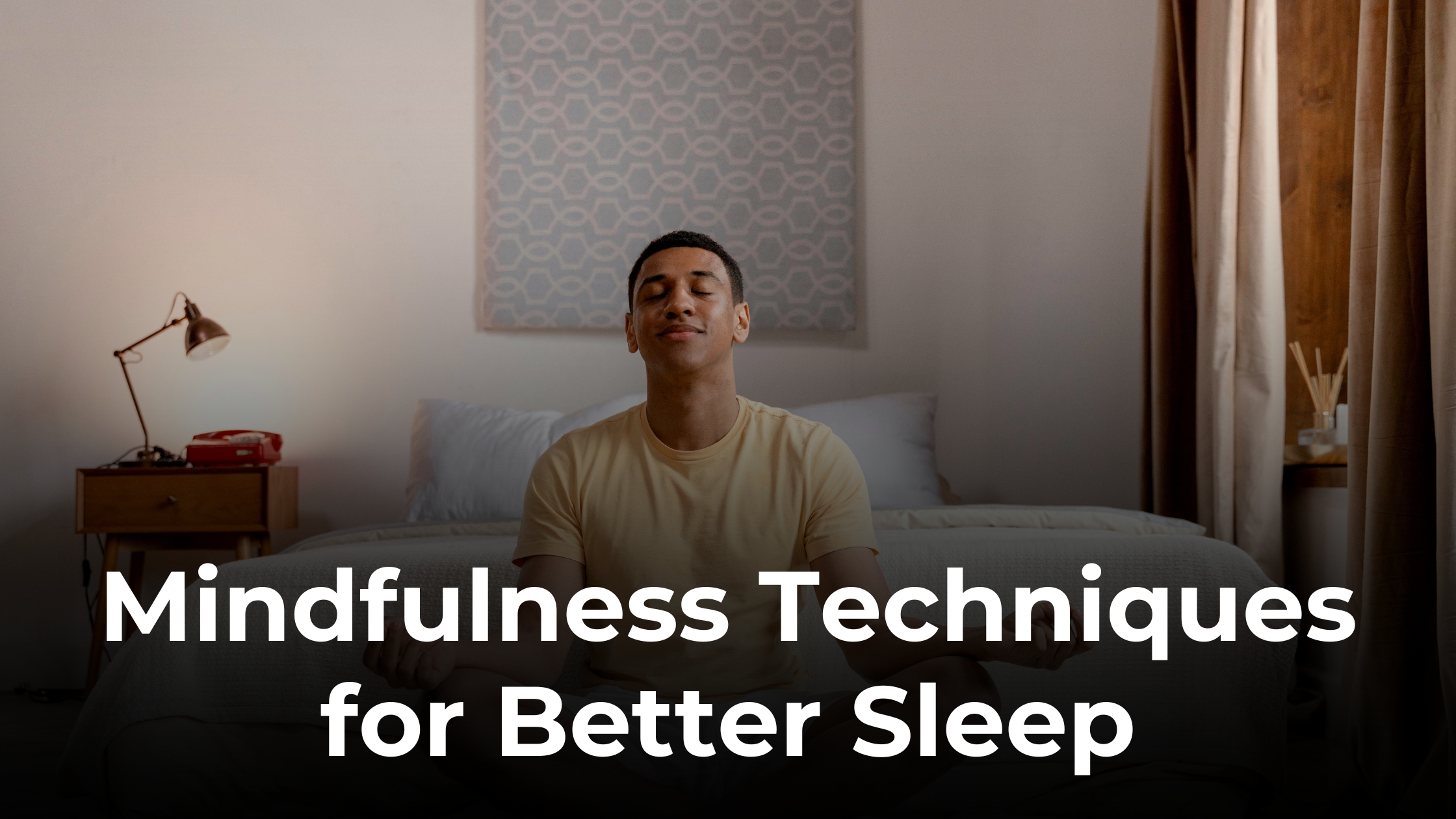 Best Mindfulness Techniques for Better Sleep