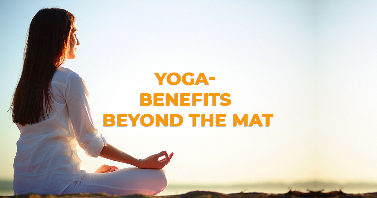 YOGA:- Benefits Beyond The Mat