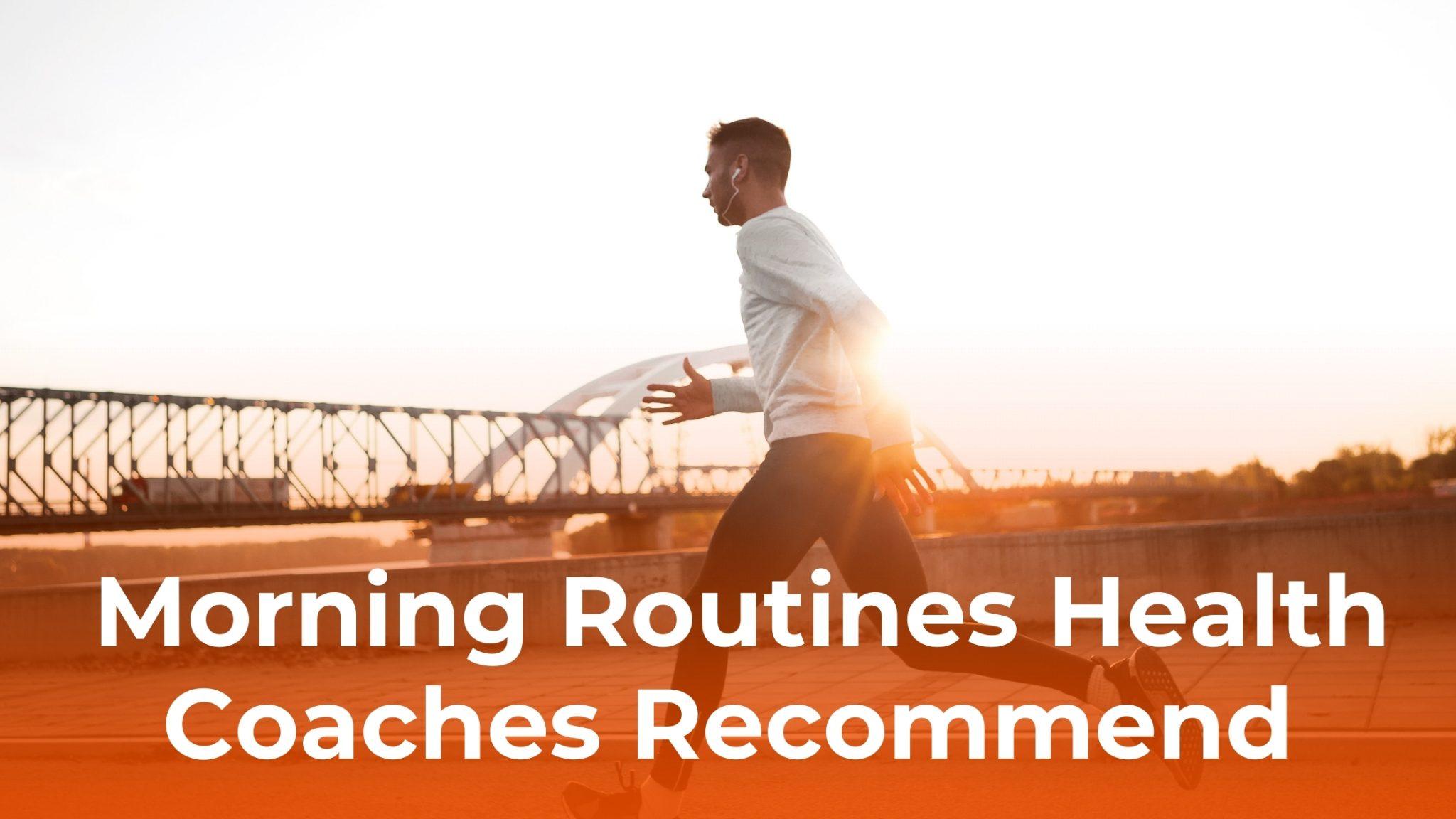 Morning Routines Recommended by Expert Health Coaches