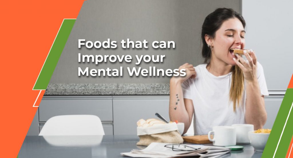 Foods that can improve your Mental Wellness