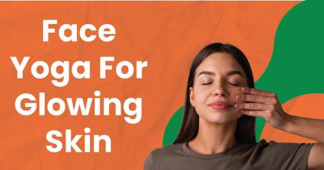 Face Yoga For Glowing Skin